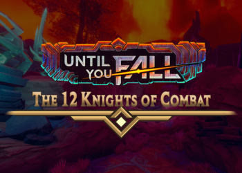 12 Knights of Combat Returns to Until You Fall