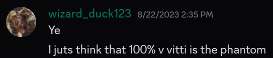 Discord post saying "I just think that 100% V Vitti is the Phantom" dated Aug. 22, 2023
